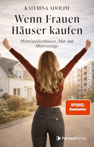 Wenn Frauen Häuser kaufen: Mehrfamilienhäuser, Mut und Mietverträge