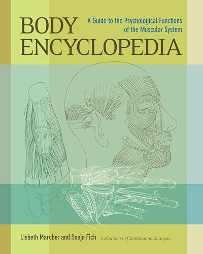 Body Encyclopedia: A Guide to the Psychological Functions of the Muscular System