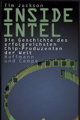 Inside Intel: Die Geschichte des erfolgreichsten Chip-Produzenten der Welt