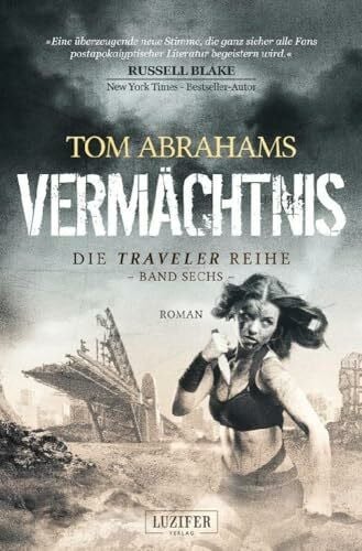 VERMÄCHTNIS (Traveler 6): postapokalyptischer Roman