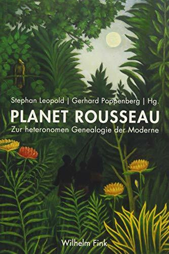 Planet Rousseau. Zur heteronomen Genealogie der Moderne