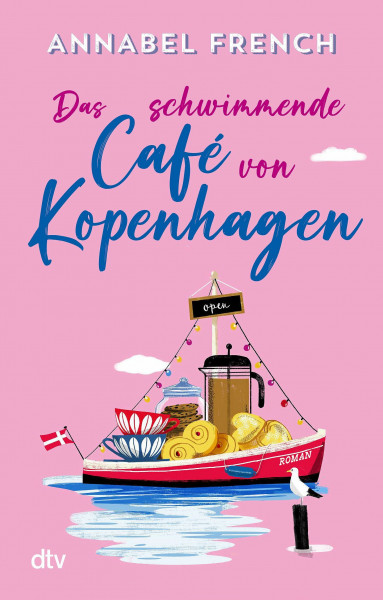 Das schwimmende Café von Kopenhagen: Roman | Voller Romantik, Flair und Genussmomenten (Love and the City, Band 3)