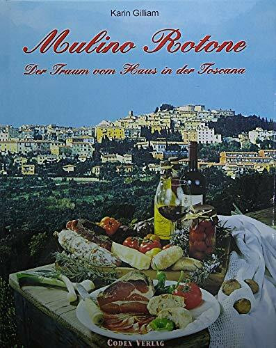 Mulino Rotone. Der Traum vom Haus in der Toscana