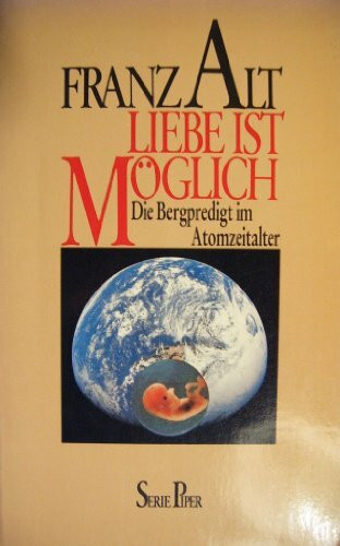 Liebe ist möglich - Die Bergpredigt im Atomzeitalter