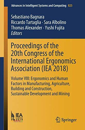 Proceedings of the 20th Congress of the International Ergonomics Association (IEA 2018): Volume VIII: Ergonomics and Human Factors in Manufacturing, ... Systems and Computing, 825, Band 8)