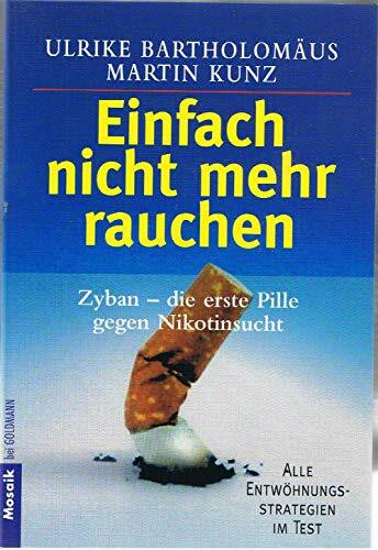 Einfach nicht mehr rauchen. Zyban - die erste Pille gegen Nikotinsucht