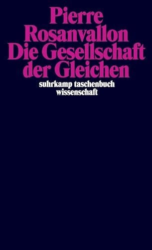 Die Gesellschaft der Gleichen (suhrkamp taschenbuch wissenschaft)