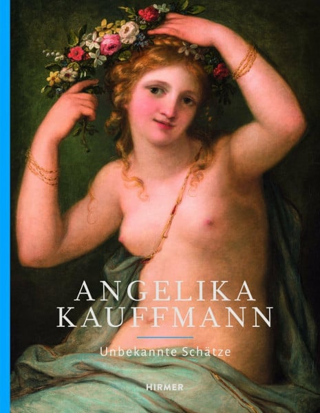 Angelika Kauffmann: Unbekannte Schätze
