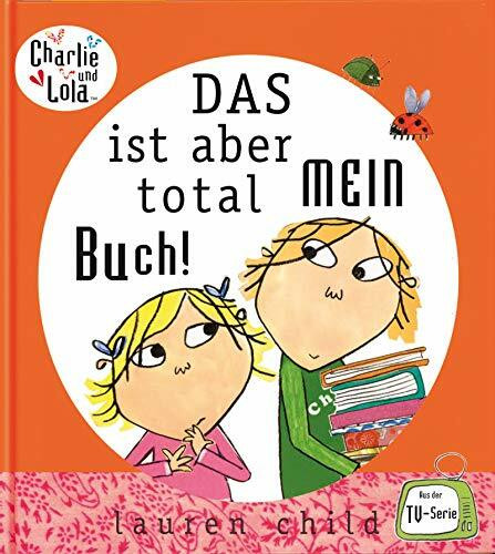 Charlie und Lola: Das ist aber total mein Buch!