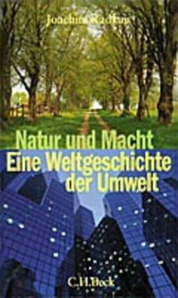 Natur und Macht: Eine Weltgeschichte der Umwelt