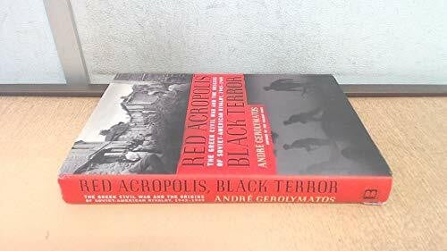 Red Acropolis, Black Terror: The Greek Civil War And The Origins Of The Soviet-american Rivalry,1943-1949