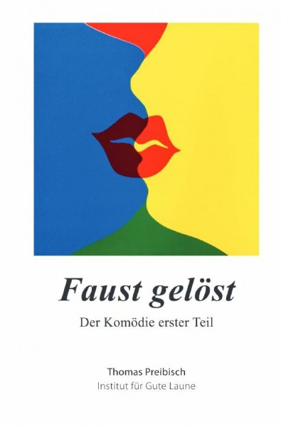 Faust gelöst: Der Komödie erster Teil