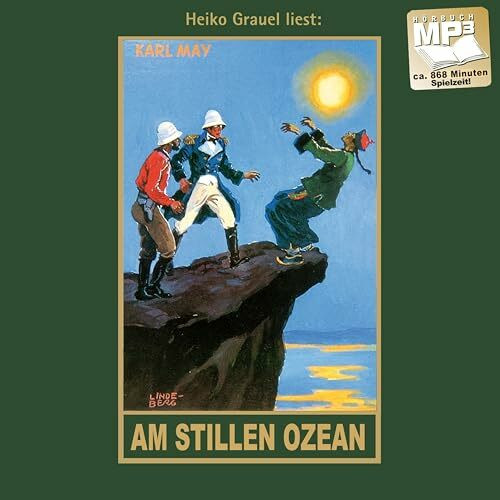 Am stillen Ozean. Reiseerzählung. mp3-Hörbuch, gelesen von Heiko Grauel: Reiseerzählung. mp3-Hörbuch, Abenteuer Klassiker aus dem originalen Karl-May-Verlag (Karl Mays Gesammelte Werke als Hörbuch)