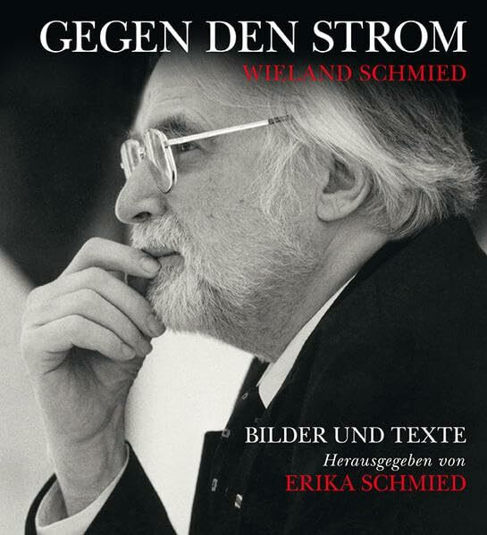 Wieland Schmied – Gegen den Strom: Bilder und Texte