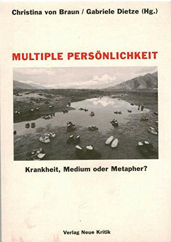 Multiple Persönlichkeit: Krankheit, Medium oder Metapher?