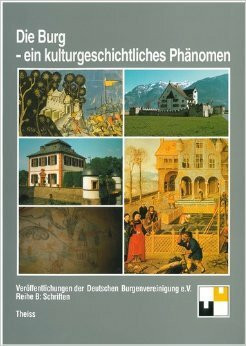 Die Burg - ein kulturgeschichtliches Phänomen