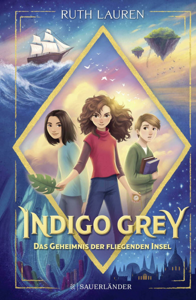 Indigo Grey – Das Geheimnis der fliegenden Insel: Magische Abenteuergeschichte ab 9 Jahren │ Spannende Fantasy-Serie für Kinder (»Indigo Grey«-Serie, Band 1)