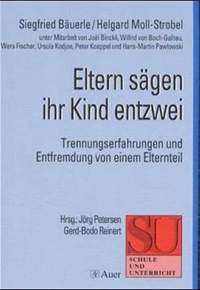 Eltern sägen ihr Kind entzwei: Trennungserfahrungen und Entfremdung von einem Elternteil (Schule und Unterricht)