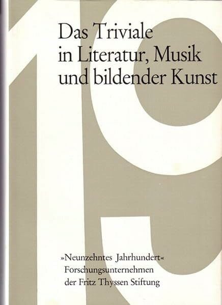 Das Triviale in Literatur, Musik und bildender Kunst (Studien zur Philosophie und Literatur des neunzehnten Jahrhunderts, Band 18)