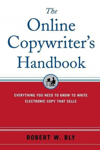 The Online Copywriter's Handbook: Everything You Need to Know to Write Electronic Copy That Sells