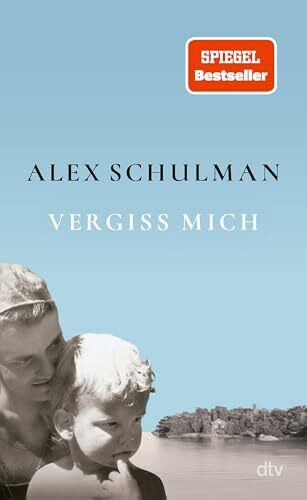 Vergiss mich: »Ein großartiges Buch, das ich jedem empfehle!« Christine Westermann