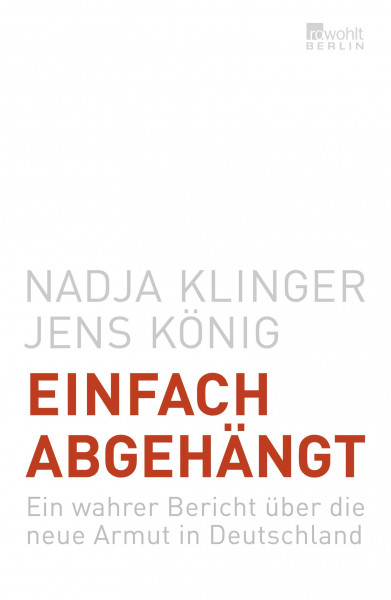 Einfach abgehängt: Ein wahrer Bericht über die neue Armut in Deutschland