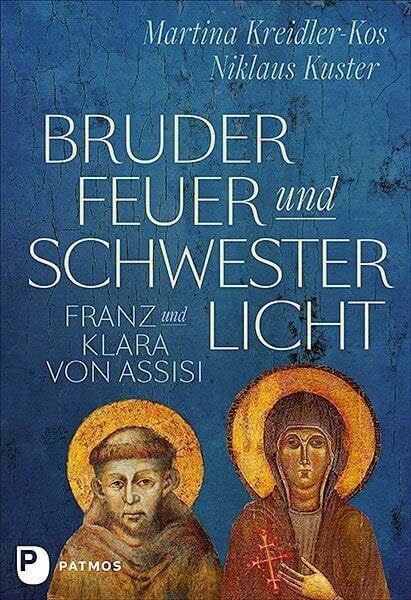 Bruder Feuer und Schwester Licht: Franz und Klara von Assisi. Zwei Lebensgeschichten im Dialog