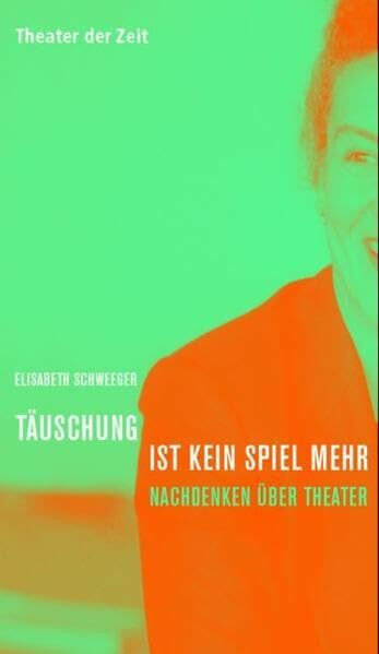 Täuschung ist kein Spiel mehr: Nachdenken über Theater (Recherchen)