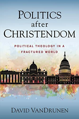 POLITICS AFTER CHRISTENDOM SC: Political Theology in a Fractured World