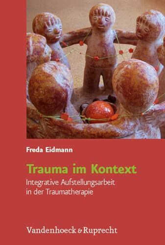 Trauma im Kontext: Integrative Aufstellungsarbeit in der Traumatherapie