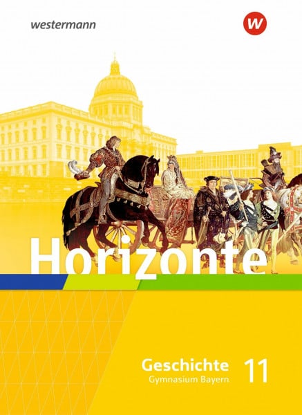 Horizonte - Geschichte für die Oberstufe in Bayern - Ausgabe 2023: Schulbuch 11