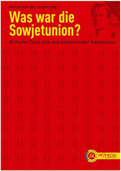 Was war die Sowjetunion?: Kritische Texte zum real existierenden Sozialismus