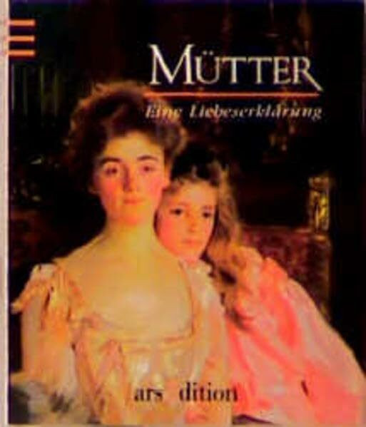 Mütter. Eine Liebeserklärung (Die kleine Bibliothek)