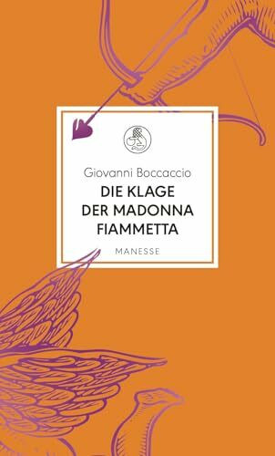 Die Klage der Madonna Fiammetta: Übersetzt und mit einem Nachwort von Franziska Meier (Manesse Bibliothek, Band 39)