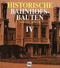 Historische Bahnhofsbauten, Bd.4, Brandenburg, Pommern, Schlesien, Posen, Westpreußen, Ostpreußen