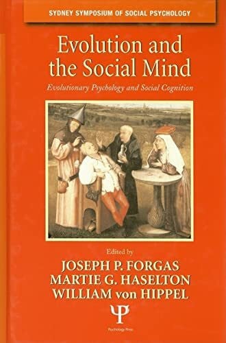 Evolution and the Social Mind: Evolutionary Psychology and Social Cognition (Sydney Symposium in Social Psychology)