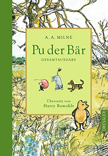 Pu der Bär. Gesamtausgabe: Enthält die Bände »Pu der Bär« und »Pu baut in Haus«. Das Original des Kinderbuch-Klassikers ab 6 Jahren