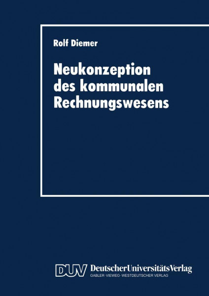 Neukonzeption Des Kommunalen Rechnungswesens: Vergleich des betriebswirtschaftlichen Gestaltungspotentials von Doppik und Kameralistik