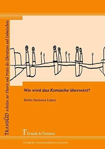 Wie wird das Komische übersetzt?: Das Komische als Kulturspezifikum bei der Übersetzung spanischer Gegenwartsliteratur (TRANSÜD. Arbeiten zur Theorie und Praxis des Übersetzens und Dolmetschens)