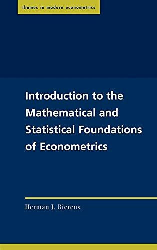 Introduction to the Mathematical and Statistical Foundations of Econometrics (Themes in Modern Econometrics)