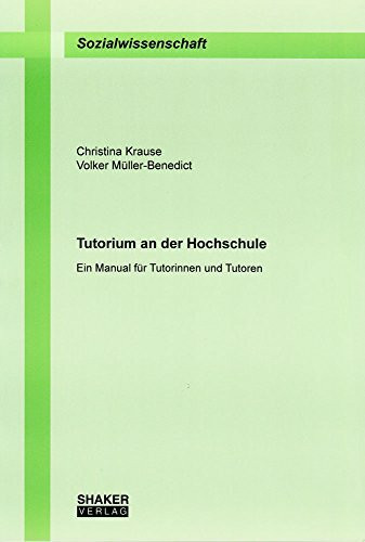 Tutorium an der Hochschule: Ein Manual für Tutorinnen und Tutoren (Berichte aus der Sozialwissenschaft)