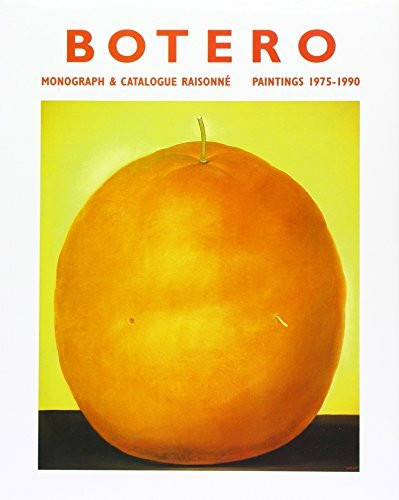 Fernando Botero: Monograph & Catalogue Raisonne Paintings 1975-1990