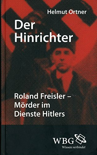 wbg Academic in Herder Der Hinrichter, Roland Freisler – Mörder Im Dienste Hitlers