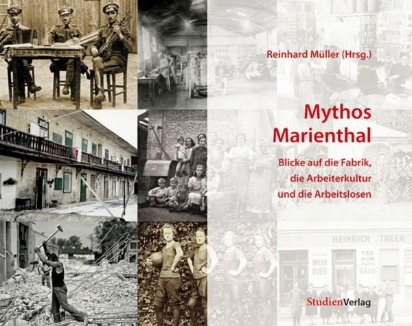 Mythos Marienthal. Blicke auf die Fabrik, die Arbeiterkultur und die Arbeitslosen