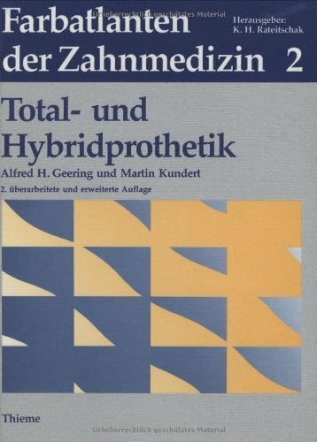 Farbatlanten der Zahnmedizin, Bd.2, Totalprothetik und Hybridprothetik Farbatlanten der Zahnmedizin, Bd.2, Totalprothetik und Hybridprothetik