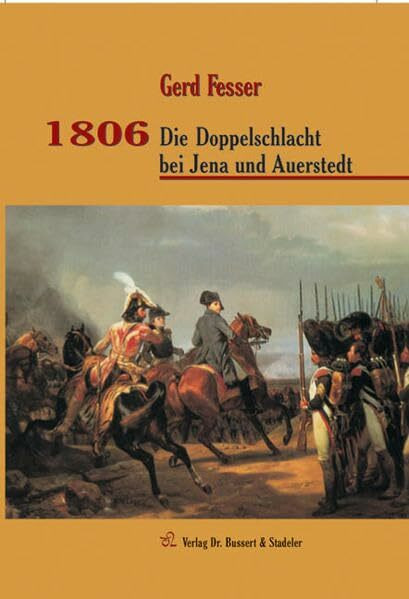 1806: Die Doppelschlacht bei Jena und Auerstedt (Napoleons Schlachten)