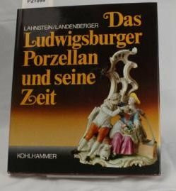 Das Ludwigsburger Porzellan und seine Zeit