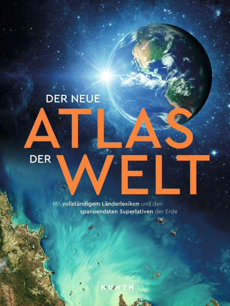 KUNTH Weltatlas Der neue Atlas der Welt: Mit vollständigem Länderlexikon und den spannendsten Superlativen der Erde