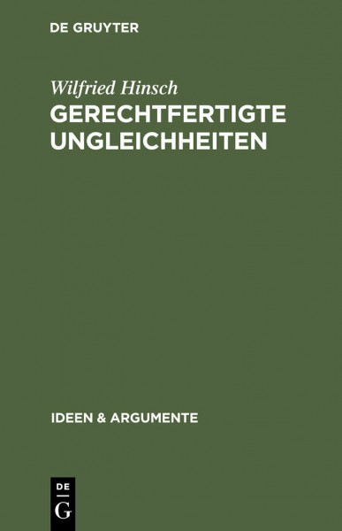 Gerechtfertigte Ungleichheiten: Grundsätze sozialer Gerechtigkeit (Ideen & Argumente)