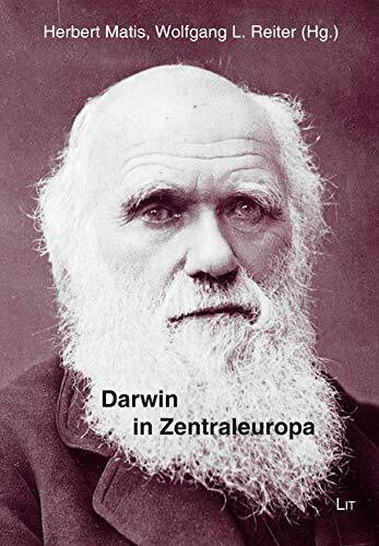 Darwin in Zentraleuropa: Die wissenschaftliche, weltanschauliche und populäre Rezeption im 19. und frühen 20. Jahrhundert